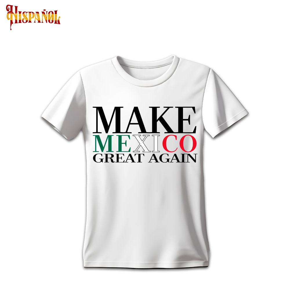 Camiseta Make Mexico Great Again